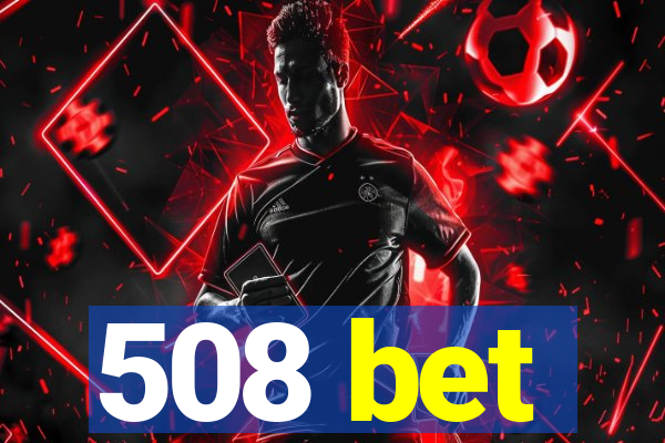 508 bet